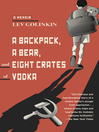 Cover image for A Backpack, a Bear, and Eight Crates of Vodka